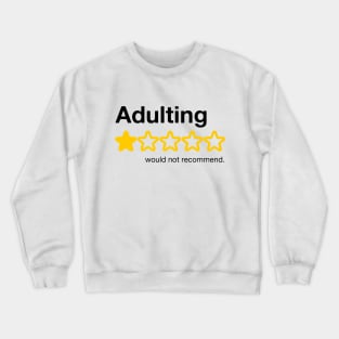 Adulting, would not recommend. Crewneck Sweatshirt